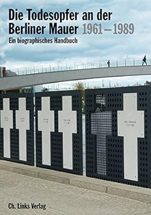 Bild des Verkufers fr Die Todesopfer an der Berliner Mauer 1961-1989: Ein biogrphisches Handbuch zum Verkauf von WeBuyBooks
