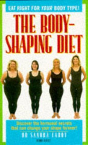 Bild des Verkufers fr The Body-shaping Diet: Eat Right for Your Body Type! zum Verkauf von WeBuyBooks