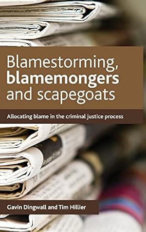 Image du vendeur pour Blamestorming, Blamemongers and Scapegoats:Allocating blame in the criminal justice process mis en vente par WeBuyBooks