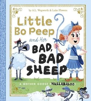 Bild des Verkufers fr Little Bo Peep and Her Bad, Bad Sheep: A Mother Goose Hullabaloo (Fiction Picture Books) zum Verkauf von WeBuyBooks