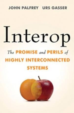 Immagine del venditore per Interop: The Promise and Perils of Highly Interconnected Systems venduto da WeBuyBooks