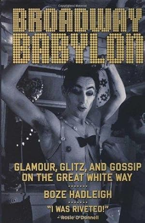 Bild des Verkufers fr Broadway Babylon: Glamour, Glitz and Gossip on the Great White Way zum Verkauf von WeBuyBooks