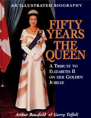 Seller image for Fifty Years the Queen: A Tribute to Elizabeth II on Her Golden Jubilee: A Tribute to Her Majesty Queen Elizabeth II on Her Golden Jubilee for sale by WeBuyBooks