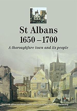 Bild des Verkufers fr St Albans 1650-1700: A Thoroughfare Town and Its People zum Verkauf von WeBuyBooks