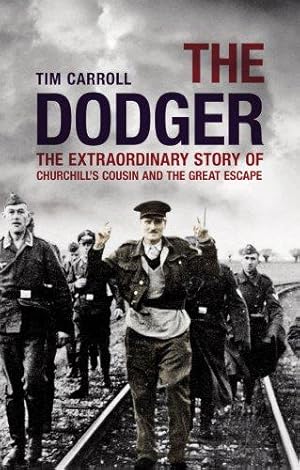 Bild des Verkufers fr The Dodger: The Extraordinary Story of Churchill's Cousin and the Great Escape zum Verkauf von WeBuyBooks