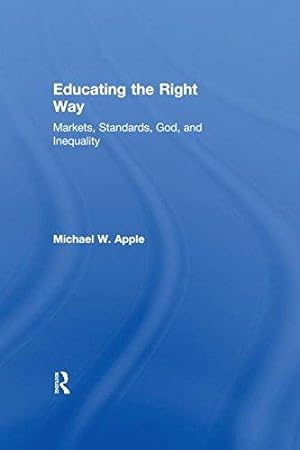 Image du vendeur pour Educating the "Right" Way: Schools and the Conservative Alliance mis en vente par WeBuyBooks