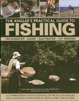 Bild des Verkufers fr The Angler's Practical Guide to Fishing: Freshwater - Game - Saltwater - Fly Fishing: Freshwater - Game - Satlwater - Fly Fishing zum Verkauf von WeBuyBooks
