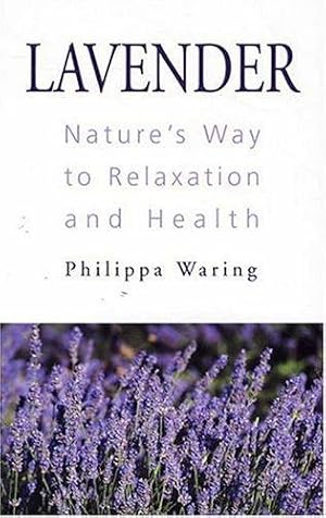 Imagen del vendedor de Lavender: Nature's Way to Relaxation and Health a la venta por WeBuyBooks