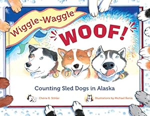 Bild des Verkufers fr Wiggle-Waggle Woof: Counting Sled Dogs in Alaska (PAWS IV) zum Verkauf von WeBuyBooks