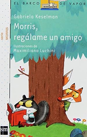 Bild des Verkufers fr Morris, reglame un amigo / Morris, give me a friend (El Barco De Vapor / the Steamboat) zum Verkauf von WeBuyBooks