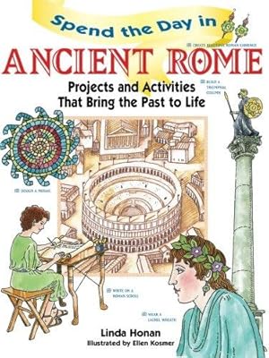 Bild des Verkufers fr Spend the Day in Ancient Rome: Projects and Activities that Bring the Past to Life: Projects and Activities that Bring the Past to Life: 3 (Spend The Day Series) zum Verkauf von WeBuyBooks
