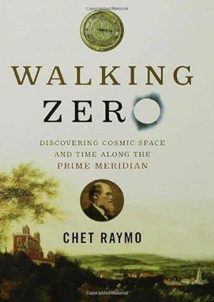 Seller image for Walking Zero: Discovering Cosmic Space And Time Along The Prime Meridian for sale by WeBuyBooks