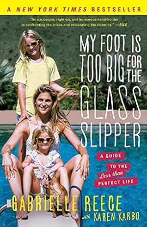 Bild des Verkufers fr My Foot Is Too Big for the Glass Slipper: A Guide to the Less Than Perfect Life zum Verkauf von WeBuyBooks