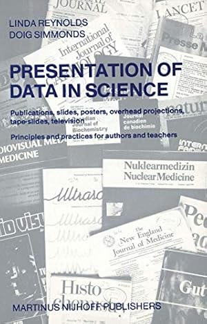 Seller image for Presentation of Data in Science: Publications, slides, posters, overhead projections, tape-slides, television Principles and practices for authors and teachers for sale by WeBuyBooks