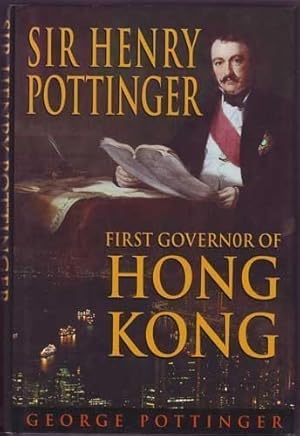 Bild des Verkufers fr Sir Henry Pottinger: First Governor of Hong Kong zum Verkauf von WeBuyBooks