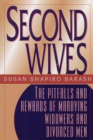 Seller image for Second Wives: The Pitfalls and Rewards of Marrying Widowers and Divorced Men for sale by WeBuyBooks