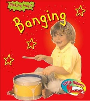 Bild des Verkufers fr Banging (Little Nippers: Making Music) zum Verkauf von WeBuyBooks