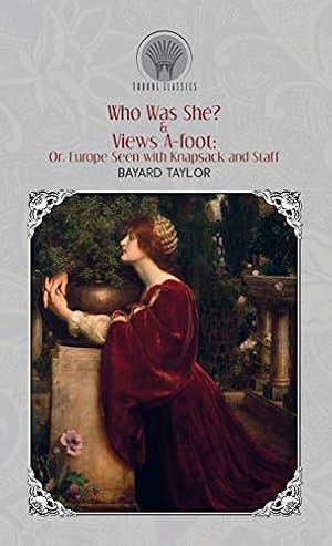 Bild des Verkufers fr Who Was She? & Views A-foot; Or, Europe Seen with Knapsack and Staff (Throne Classics) zum Verkauf von WeBuyBooks