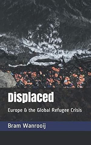 Seller image for Displaced: Europe and the global refugee crisis. for sale by WeBuyBooks