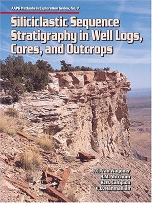 Imagen del vendedor de Siliciclastic Sequence Stratigraphy in Well Logs, Cores and Outcrops: Concepts for High-resolution Correlation of Time and Facies: No. 7 (Methods in Exploration S.) a la venta por WeBuyBooks