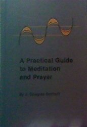 Bild des Verkufers fr A Practical Guide To Meditation And Prayer zum Verkauf von WeBuyBooks