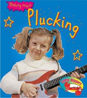 Seller image for Plucking (Little Nippers: Making Music) for sale by WeBuyBooks