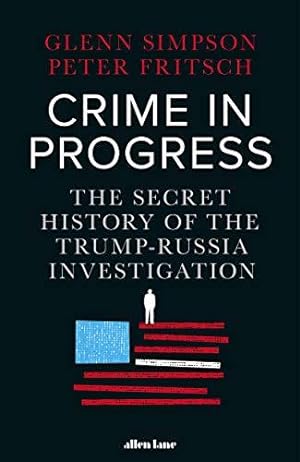 Bild des Verkufers fr Crime in Progress: The Secret History of the Trump-Russia Investigation zum Verkauf von WeBuyBooks