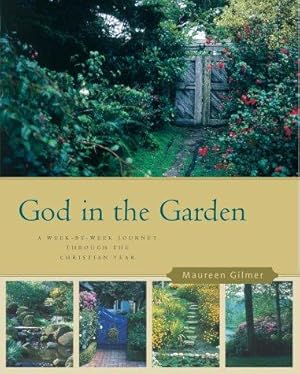 Immagine del venditore per God in the Garden: A Week-by-week Journey Through the Christian Year venduto da WeBuyBooks