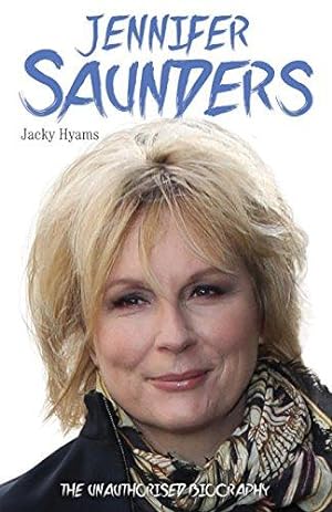 Seller image for Jennifer Saunders - the Biography: The Unauthorised Biography for sale by WeBuyBooks
