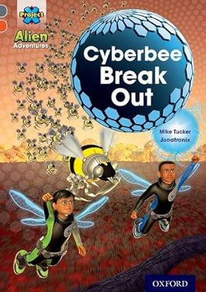 Image du vendeur pour Project X Alien Adventures: Grey Book Band, Oxford Level 13: Cyberbee Break Out mis en vente par WeBuyBooks