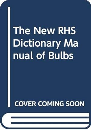 Immagine del venditore per The New RHS Dictionary Manual of Bulbs venduto da WeBuyBooks