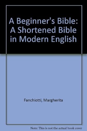 Imagen del vendedor de A Beginner's Bible: A Shortened Bible in Modern English a la venta por WeBuyBooks