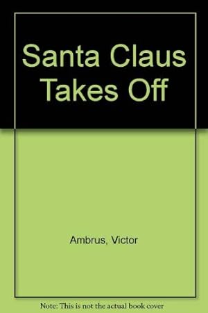 Bild des Verkufers fr Santa Claus Takes Off zum Verkauf von WeBuyBooks