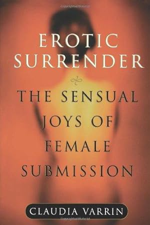 Seller image for Erotic Surrender: The Sensual Joys of Female Submission for sale by WeBuyBooks
