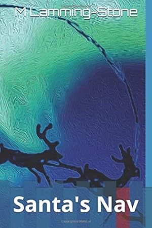 Image du vendeur pour Santa's Nav: Follow Santa's new sleigh with his ups and downs as he circumnavigates the world. mis en vente par WeBuyBooks