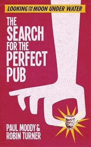 Bild des Verkufers fr The Search for the Perfect Pub: Looking for the Moon Under Water zum Verkauf von WeBuyBooks