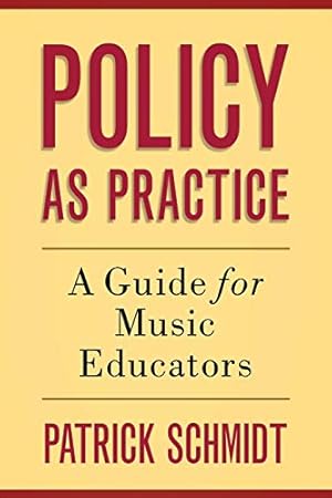 Bild des Verkufers fr Policy as Practice: A Guide for Music Educators zum Verkauf von WeBuyBooks