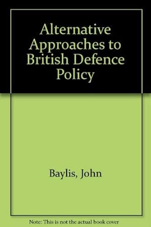 Bild des Verkufers fr Alternative Approaches to British Defence Policy zum Verkauf von WeBuyBooks