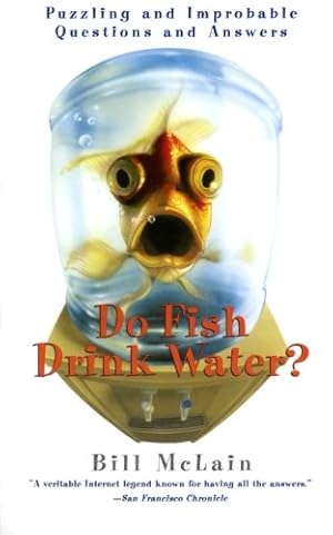 Seller image for Do Fish Drink Water?: Puzzling and Improbable Questions and Answers for sale by WeBuyBooks