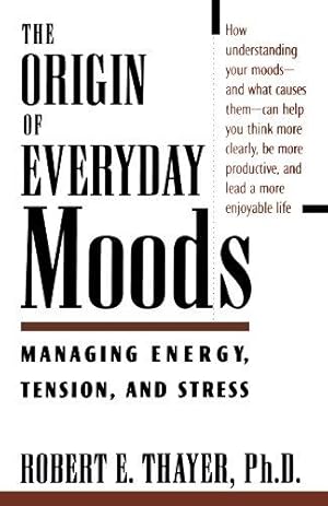 Bild des Verkufers fr The Origin of Everyday Moods: Managing Energy, Tension, and Stress zum Verkauf von WeBuyBooks