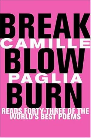 Seller image for Break, Blow, Burn: Camille Paglia Reads Forty-three of the World's Best Poems for sale by WeBuyBooks