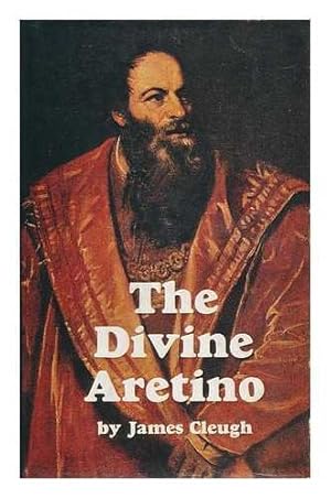 Bild des Verkufers fr The divine Aretino: Pietro of Arezzo, 1492-1556: a biography zum Verkauf von WeBuyBooks