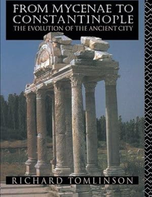 Bild des Verkufers fr From Mycenae to Constantinople: The Evolution of the Ancient City zum Verkauf von WeBuyBooks