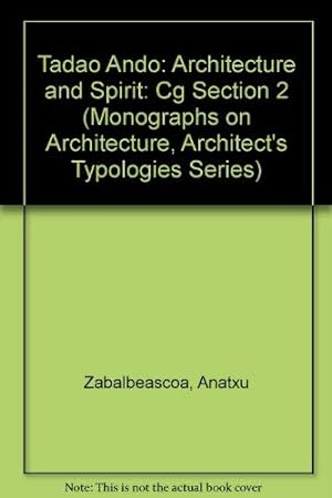 Image du vendeur pour Tadao Ando: Architecture and Spirit: Cg Section 2 (Monographs on Architecture, Architect's Typologies Series) mis en vente par WeBuyBooks