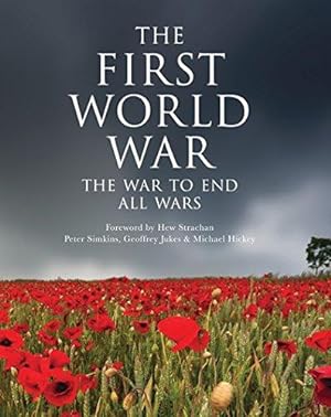 Bild des Verkufers fr The First World War: The War to End All Wars zum Verkauf von WeBuyBooks