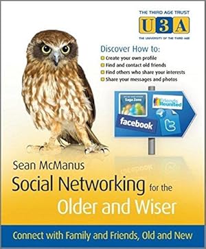 Bild des Verkufers fr Social Networking for the Older and Wiser: Connect with Family and Friends, Old and New (The Third Age Trust (U3A)/Older & Wiser) zum Verkauf von WeBuyBooks