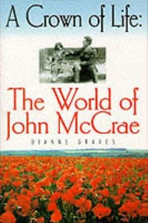 Bild des Verkufers fr A Crown of Life: World of John McCrae zum Verkauf von WeBuyBooks