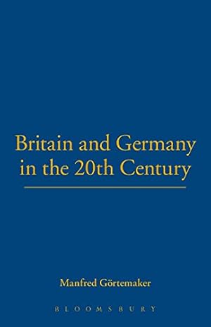 Seller image for Britain and Germany in the 20th Century: v. 18 (German Historical Perspectives) for sale by WeBuyBooks