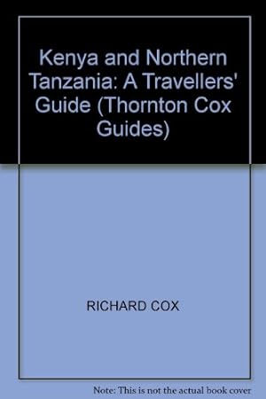 Bild des Verkufers fr Kenya and Northern Tanzania: A Travellers' Guide (Thornton Cox Guides) zum Verkauf von WeBuyBooks