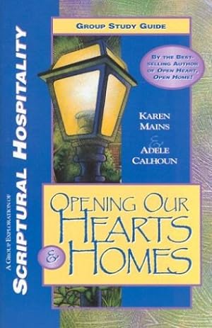 Image du vendeur pour Opening Our Hearts & Homes: A Group Exploration of Scriptural Hospitality mis en vente par WeBuyBooks